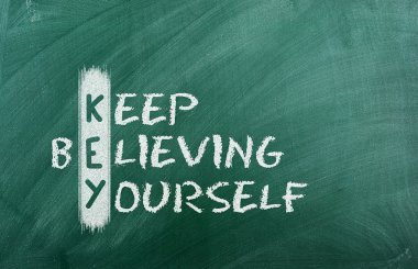 Keep believing yourself