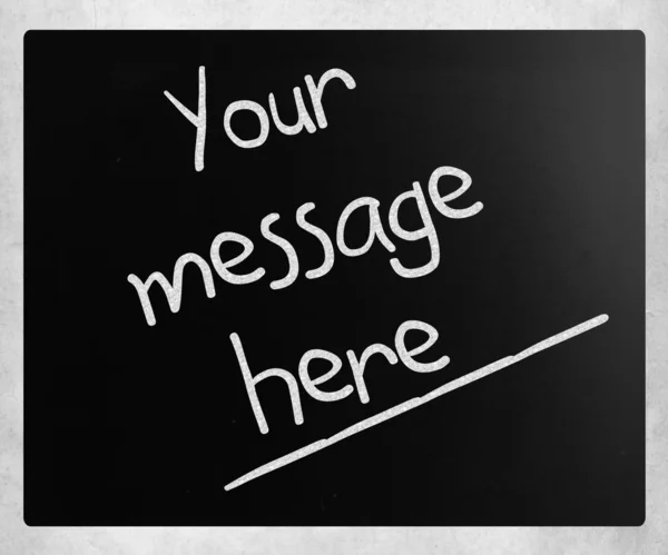 "Il tuo messaggio qui "scritto a mano con gesso bianco su una lavagna — Foto Stock