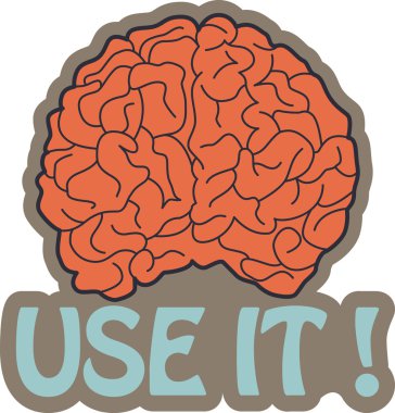 Got Brain? Use it! clipart