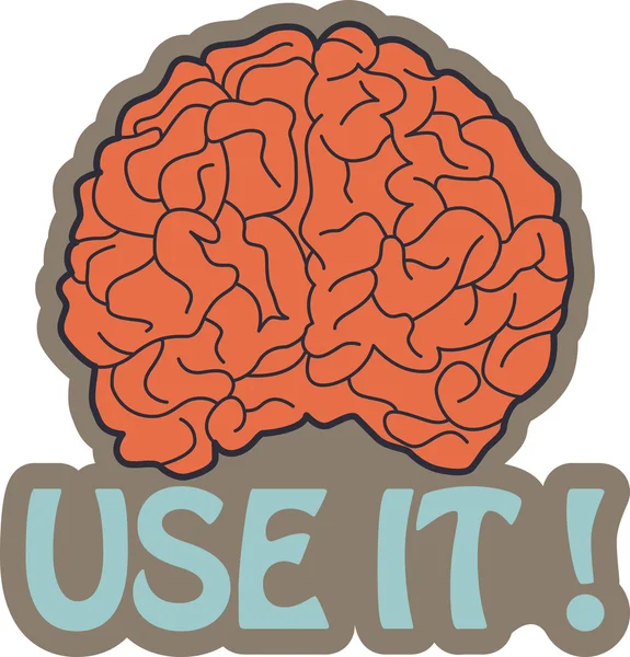 Heb je hersenen? Gebruik het! — Stockvector