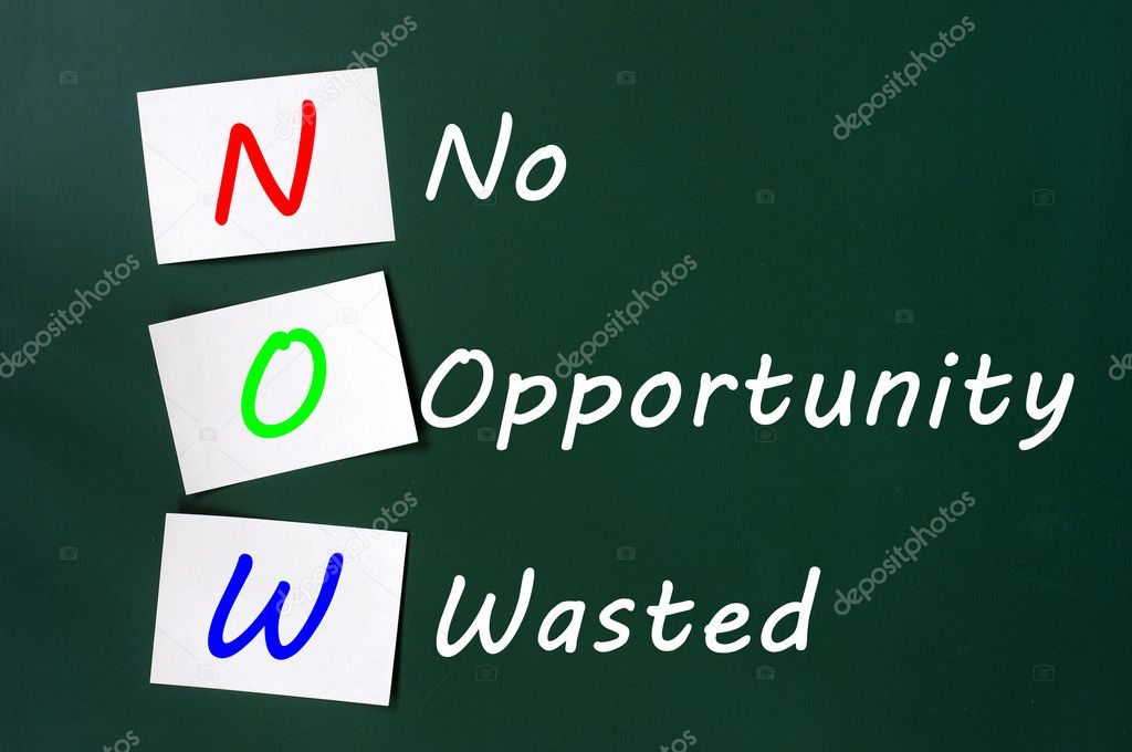 Acronym of NOW - No Opportunity Wasted on a chalkboard