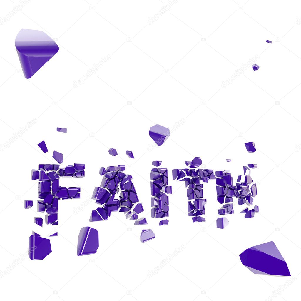 Faith is broken and word crashed into pieces