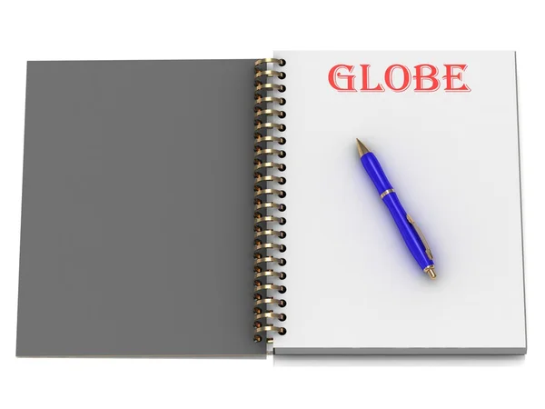 Globus-Wort auf Notizbuchseite — Stockfoto